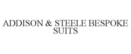 ADDISON & STEELE BESPOKE SUITS trademark