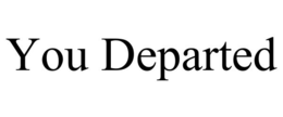 YOU DEPARTED trademark