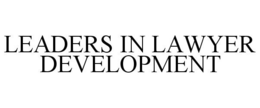 LEADERS IN LAWYER DEVELOPMENT trademark