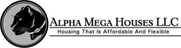 AMH ALPHA MEGA HOUSE LLC HOUSING THAT IS AFFORDABLE AND FLEXIBLE trademark