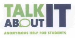 TALK ABOUT IT ANONYMOUS HELP FOR STUDENTS trademark