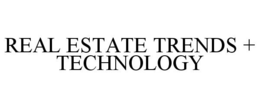 REAL ESTATE TRENDS + TECHNOLOGY trademark