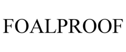 FOALPROOF trademark