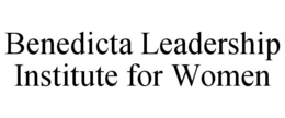 BENEDICTA LEADERSHIP INSTITUTE FOR WOMEN trademark