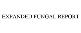 EXPANDED FUNGAL REPORT trademark