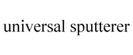 UNIVERSAL SPUTTERER trademark
