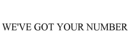 WE'VE GOT YOUR NUMBER trademark