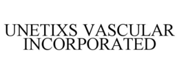 UNETIXS VASCULAR INCORPORATED trademark