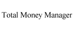 TOTAL MONEY MANAGER trademark