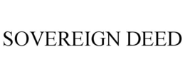 SOVEREIGN DEED trademark
