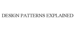 DESIGN PATTERNS EXPLAINED trademark