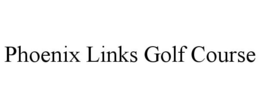 PHOENIX LINKS GOLF COURSE trademark