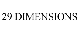 29 DIMENSIONS trademark