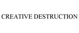 CREATIVE DESTRUCTION trademark