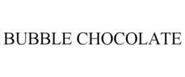 BUBBLE CHOCOLATE trademark