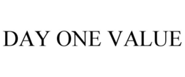 DAY ONE VALUE trademark