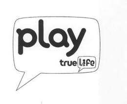 PLAY TRUE LIFE trademark