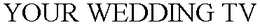 YOUR WEDDING TV trademark