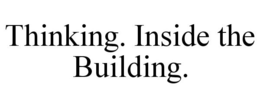 THINKING. INSIDE THE BUILDING. trademark