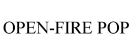 OPEN-FIRE POP trademark