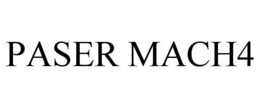 PASER MACH4 trademark
