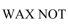 WAX NOT trademark
