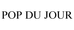 POP DU JOUR trademark