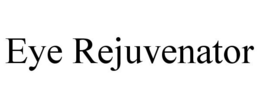 EYE REJUVENATOR trademark