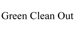 GREEN CLEAN OUT trademark