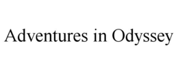 ADVENTURES IN ODYSSEY trademark