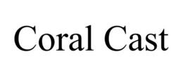 CORAL CAST trademark