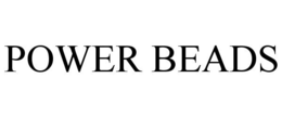 POWER BEADS trademark