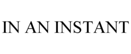 IN AN INSTANT trademark