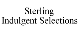 STERLING INDULGENT SELECTIONS trademark