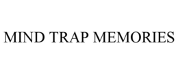 MIND TRAP MEMORIES trademark