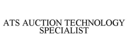 ATS AUCTION TECHNOLOGY SPECIALIST trademark