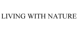 LIVING WITH NATURE trademark