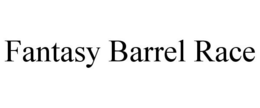 FANTASY BARREL RACE trademark