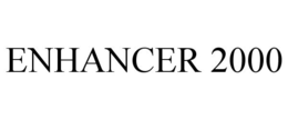 ENHANCER 2000 trademark