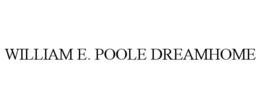 WILLIAM E. POOLE DREAMHOME trademark