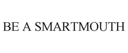 BE A SMARTMOUTH trademark