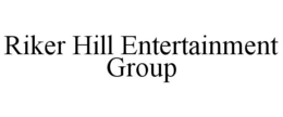 RIKER HILL ENTERTAINMENT GROUP trademark