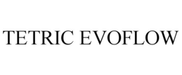 TETRIC EVOFLOW trademark