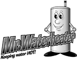 MR. WATERHEATER KEEPING WATER HOT! trademark