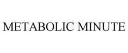 METABOLIC MINUTE trademark