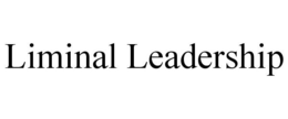 LIMINAL LEADERSHIP trademark