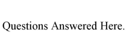 QUESTIONS ANSWERED HERE. trademark