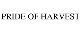 PRIDE OF HARVEST trademark