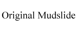 ORIGINAL MUDSLIDE trademark