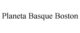 PLANETA BASQUE BOSTON trademark
